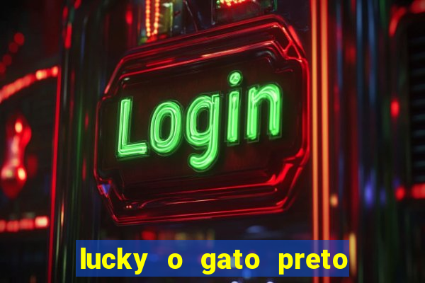 lucky o gato preto filme completo dublado download